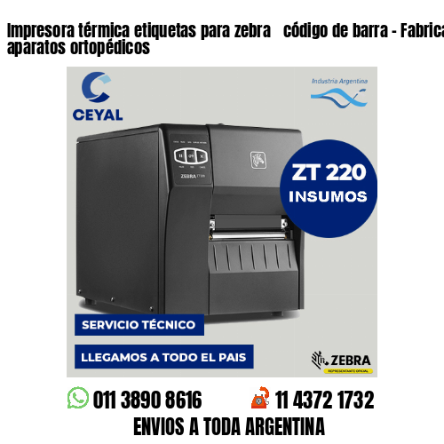Impresora térmica etiquetas para zebra  código de barra – Fabricación de aparatos ortopédicos